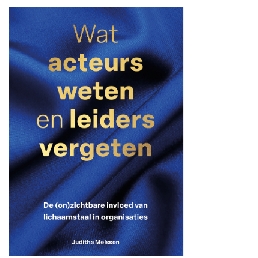 Wat acteurs weten en leiders vergeten